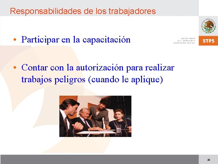 Responsabilidades de los trabajadores • Participar en la capacitación • Contar con la autorización
