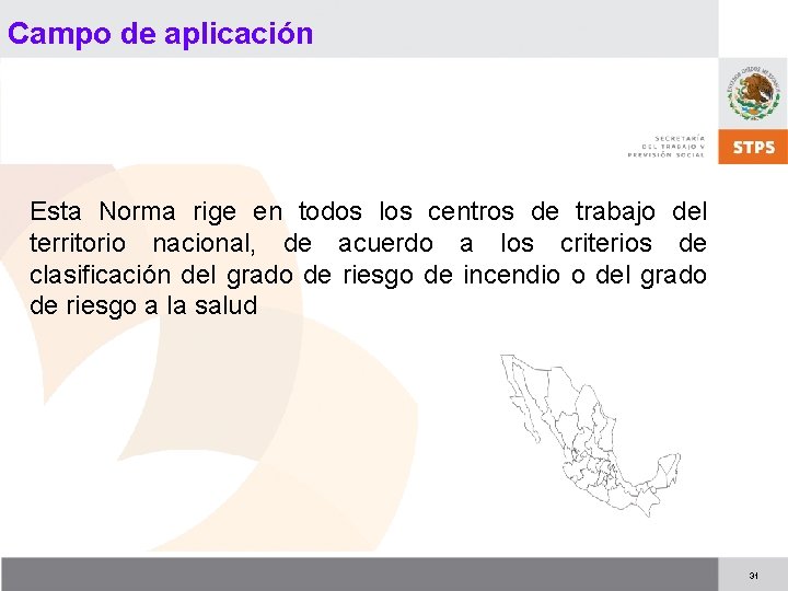 Campo de aplicación Esta Norma rige en todos los centros de trabajo del territorio
