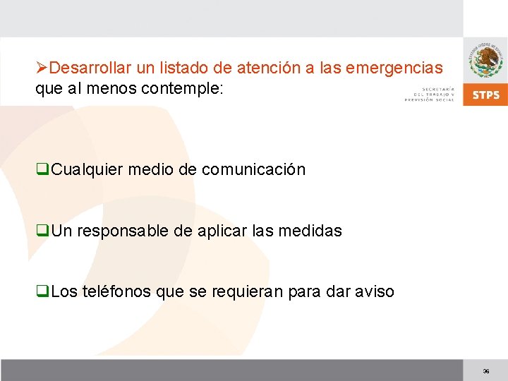 ØDesarrollar un listado de atención a las emergencias que al menos contemple: q. Cualquier