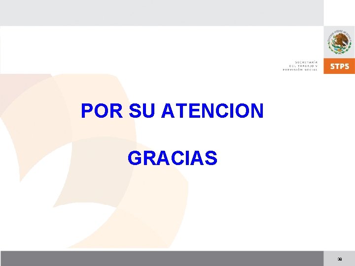 POR SU ATENCION GRACIAS 38 