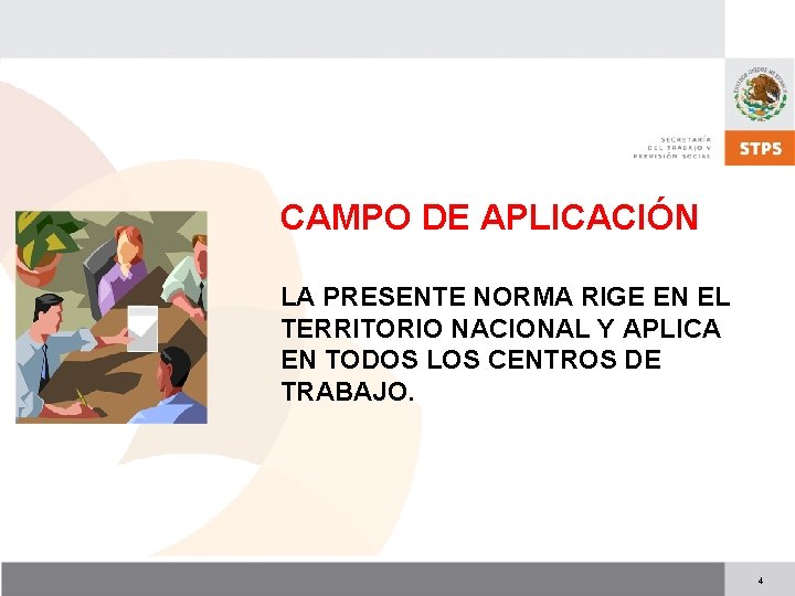 CAMPO DE APLICACIÓN LA PRESENTE NORMA RIGE EN EL TERRITORIO NACIONAL Y APLICA EN