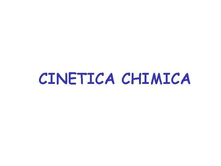 CINETICA CHIMICA 
