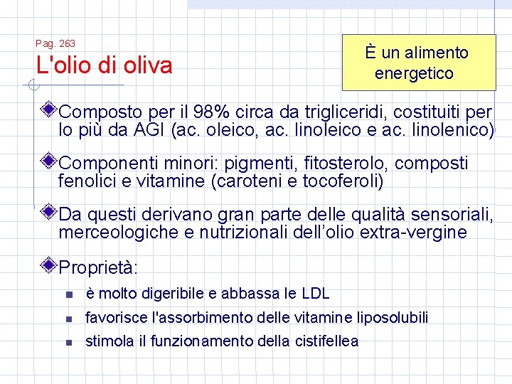 Pag. 263 L'olio di oliva È un alimento energetico Composto per il 98% circa