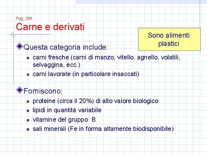 Pag. 259 Carne e derivati Questa categoria include: Sono alimenti plastici carni fresche (carni