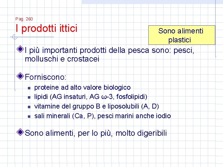 Pag. 260 I prodotti ittici Sono alimenti plastici I più importanti prodotti della pesca