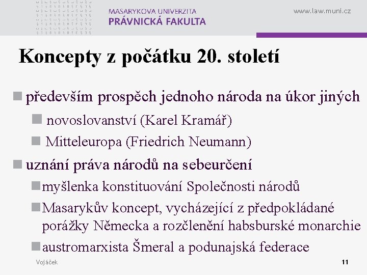 www. law. muni. cz Koncepty z počátku 20. století n především prospěch jednoho národa