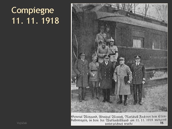 Compiegne 11. 1918 Vojáček 15 