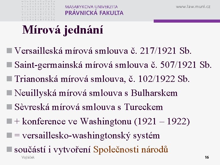 www. law. muni. cz Mírová jednání n Versailleská mírová smlouva č. 217/1921 Sb. n