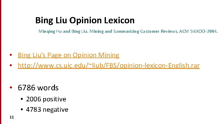 Bing Liu Opinion Lexicon Minqing Hu and Bing Liu. Mining and Summarizing Customer Reviews.