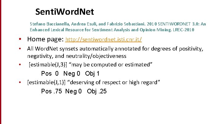 Senti. Word. Net Stefano Baccianella, Andrea Esuli, and Fabrizio Sebastiani. 2010 SENTIWORDNET 3. 0: