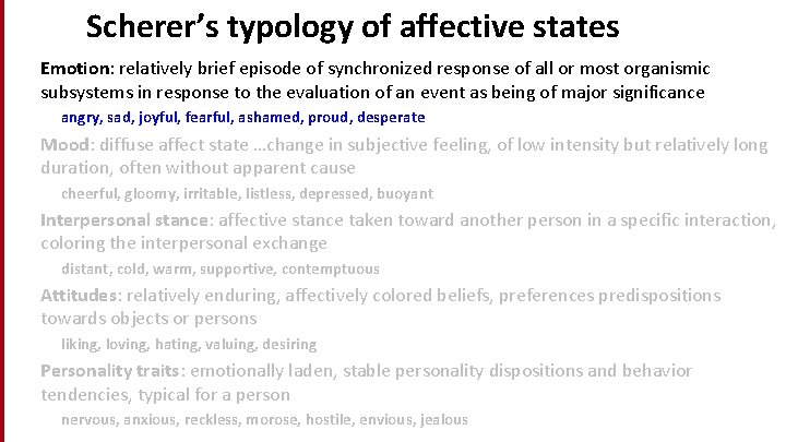 Scherer’s typology of affective states Emotion: relatively brief episode of synchronized response of all