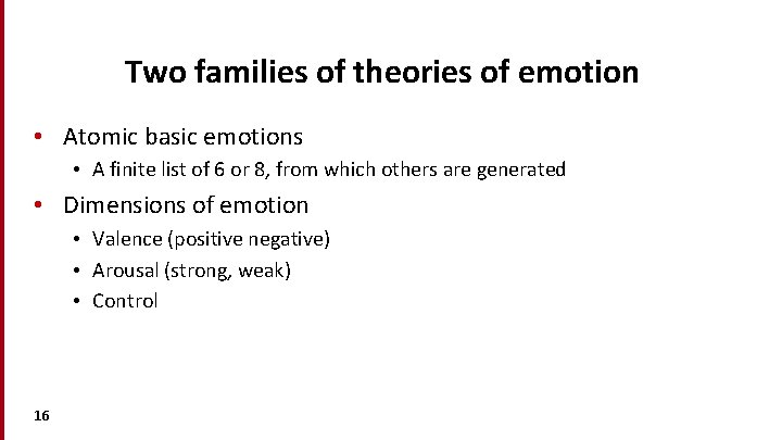 Two families of theories of emotion • Atomic basic emotions • A finite list