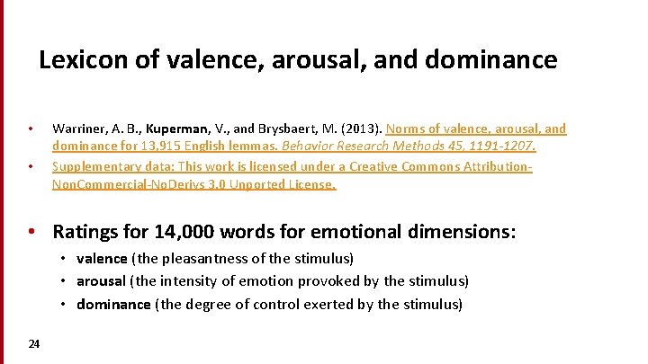 Lexicon of valence, arousal, and dominance • • Warriner, A. B. , Kuperman, V.
