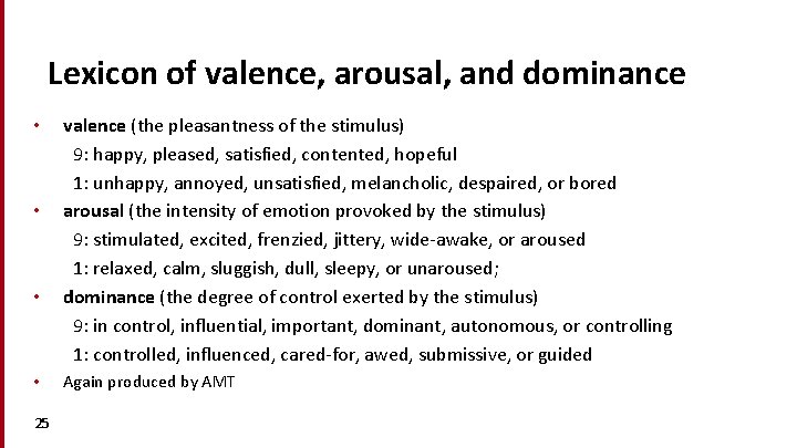 Lexicon of valence, arousal, and dominance • • 25 valence (the pleasantness of the