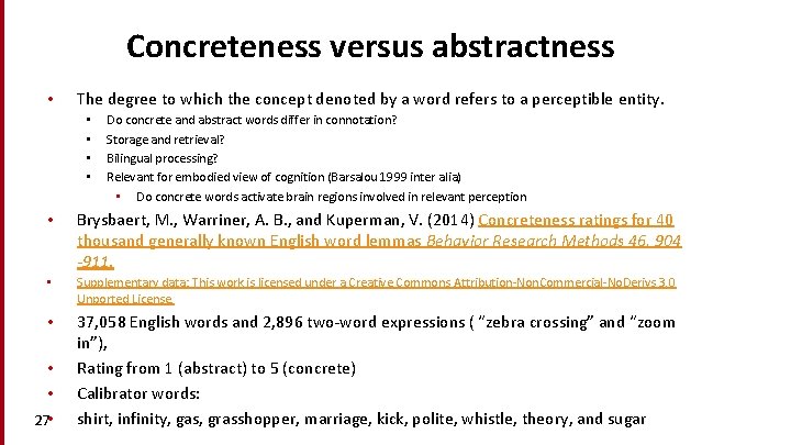 Concreteness versus abstractness • The degree to which the concept denoted by a word