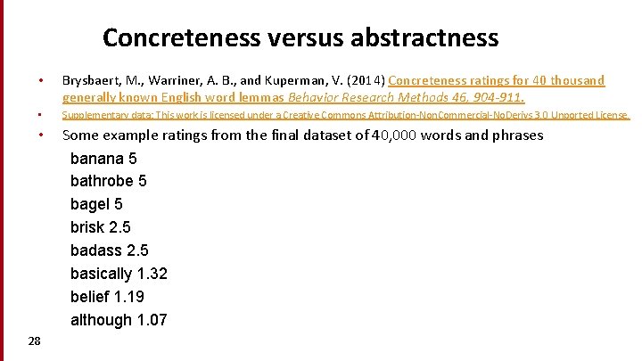 Concreteness versus abstractness • Brysbaert, M. , Warriner, A. B. , and Kuperman, V.