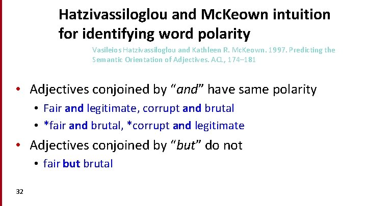 Hatzivassiloglou and Mc. Keown intuition for identifying word polarity Vasileios Hatzivassiloglou and Kathleen R.