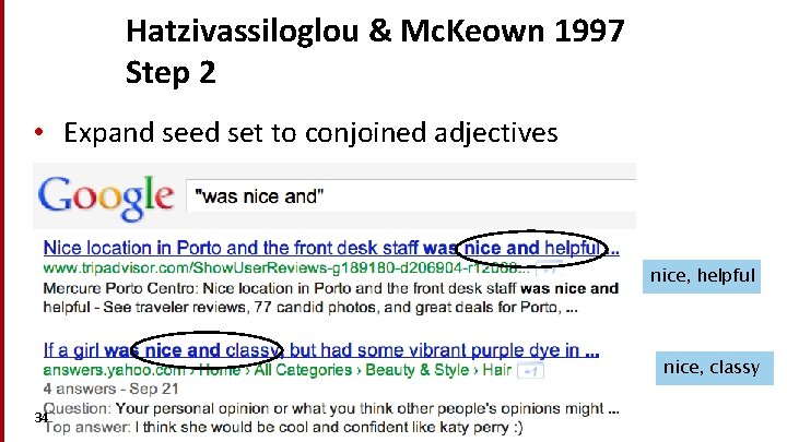 Hatzivassiloglou & Mc. Keown 1997 Step 2 • Expand seed set to conjoined adjectives