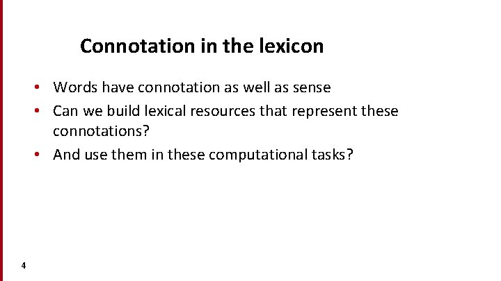 Connotation in the lexicon • Words have connotation as well as sense • Can