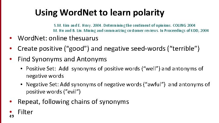 Using Word. Net to learn polarity S. M. Kim and E. Hovy. 2004. Determining