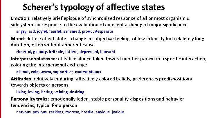 Scherer’s typology of affective states Emotion: relatively brief episode of synchronized response of all