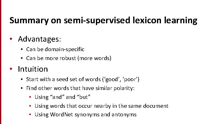 Summary on semi-supervised lexicon learning • Advantages: • Can be domain-specific • Can be