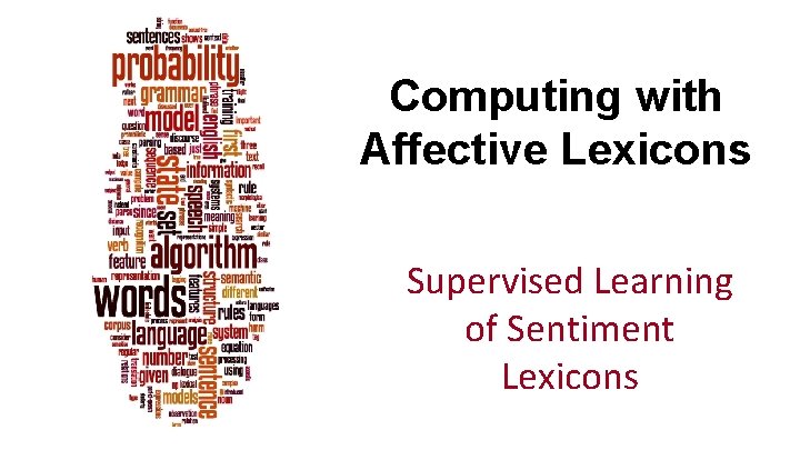 Computing with Affective Lexicons Supervised Learning of Sentiment Lexicons 