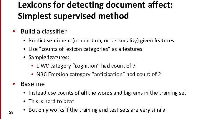 Lexicons for detecting document affect: Simplest supervised method • Build a classifier • Predict