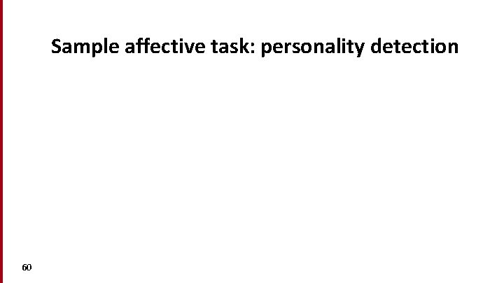 Sample affective task: personality detection 60 