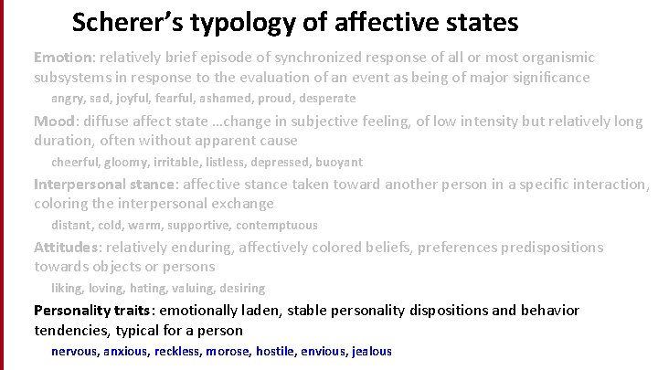 Scherer’s typology of affective states Emotion: relatively brief episode of synchronized response of all