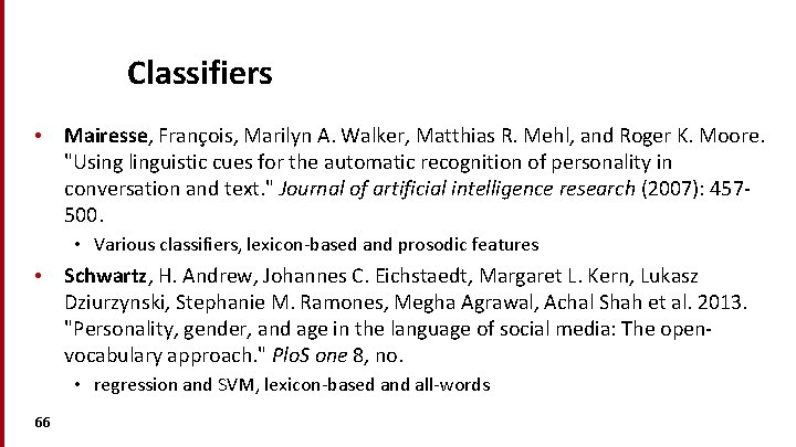Classifiers • Mairesse, François, Marilyn A. Walker, Matthias R. Mehl, and Roger K. Moore.
