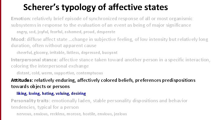 Scherer’s typology of affective states Emotion: relatively brief episode of synchronized response of all