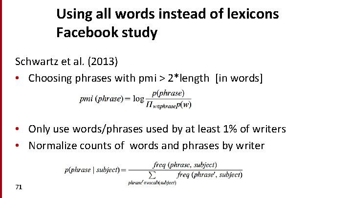 Using all words instead of lexicons Facebook study Schwartz et al. (2013) • Choosing