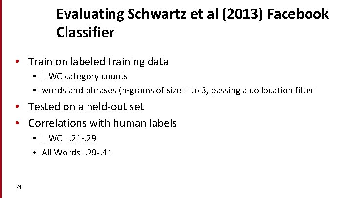 Evaluating Schwartz et al (2013) Facebook Classifier • Train on labeled training data •