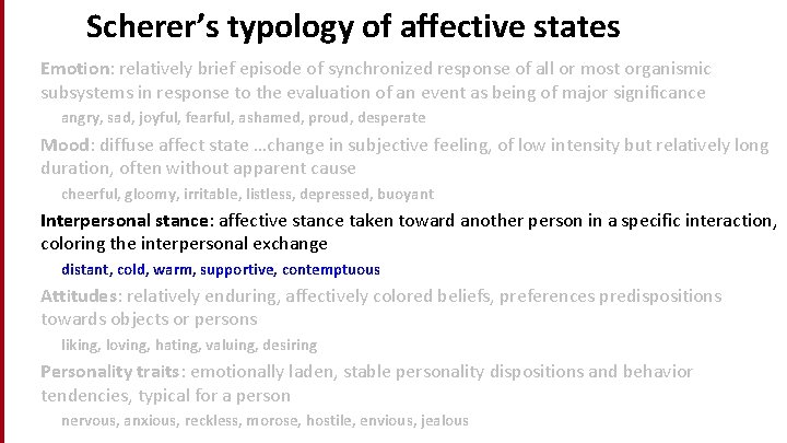 Scherer’s typology of affective states Emotion: relatively brief episode of synchronized response of all