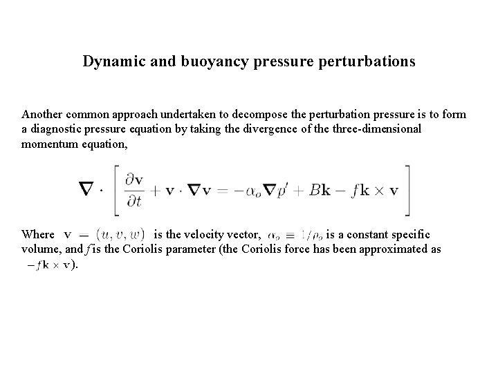 Dynamic and buoyancy pressure perturbations Another common approach undertaken to decompose the perturbation pressure Dynamic and buoyancy pressure perturbations Another common approach undertaken to decompose the perturbation pressure