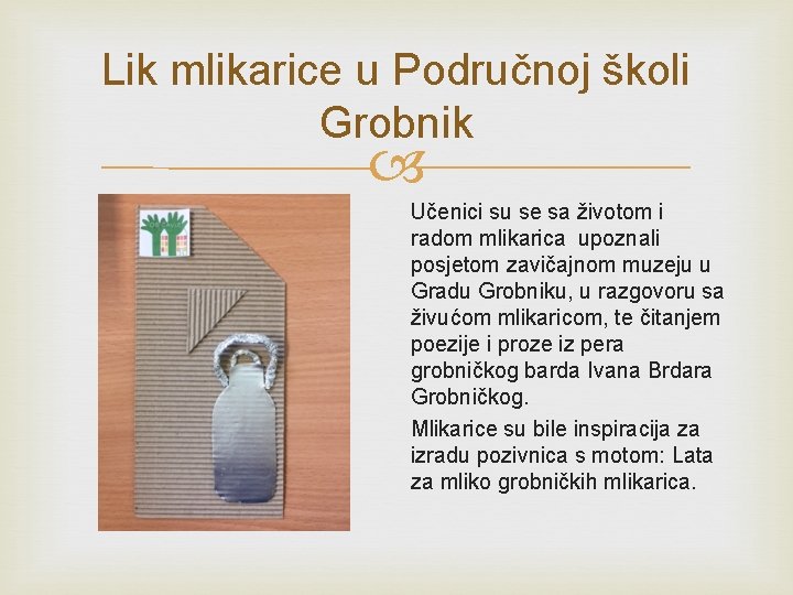 Lik mlikarice u Područnoj školi Grobnik Učenici su se sa životom i radom mlikarica