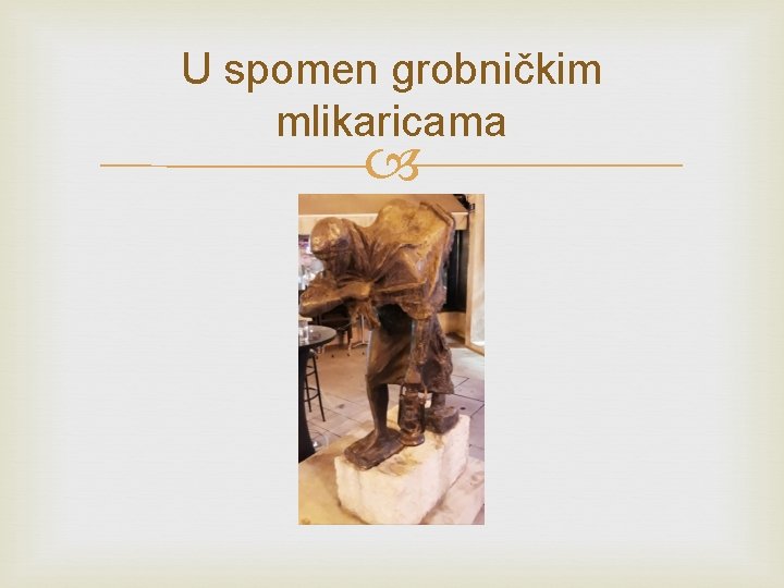 U spomen grobničkim mlikaricama 