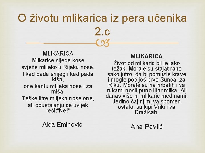 O životu mlikarica iz pera učenika 2. c MLIKARICA Mlikarice sijede kose svježe mlijeko