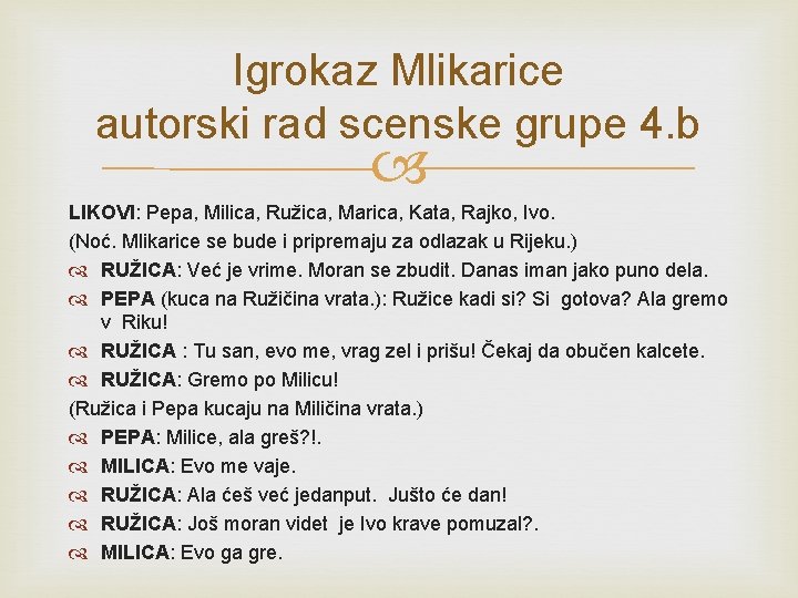 Igrokaz Mlikarice autorski rad scenske grupe 4. b LIKOVI: Pepa, Milica, Ružica, Marica, Kata,