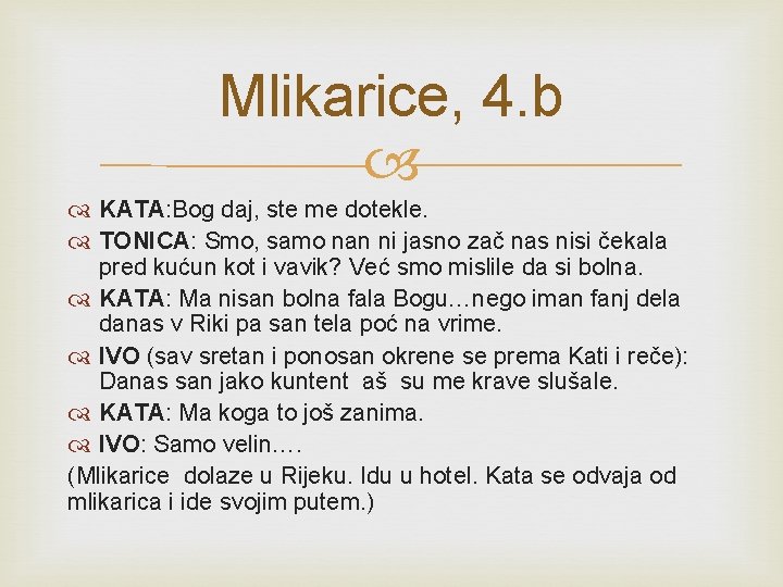 Mlikarice, 4. b KATA: Bog daj, ste me dotekle. TONICA: Smo, samo nan ni