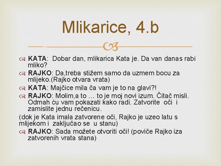 Mlikarice, 4. b KATA: Dobar dan, mlikarica Kata je. Da van danas rabi mliko?