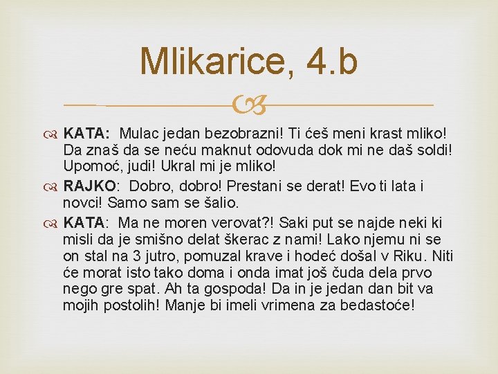 Mlikarice, 4. b KATA: Mulac jedan bezobrazni! Ti ćeš meni krast mliko! Da znaš
