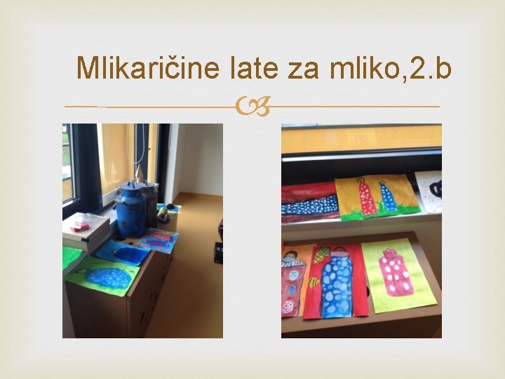 Mlikaričine late za mliko, 2. b 