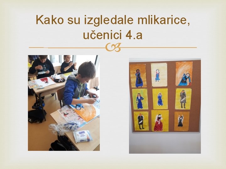 Kako su izgledale mlikarice, učenici 4. a 