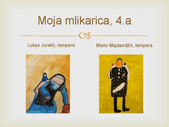 Moja mlikarica, 4. a Lukas Juretić, tempera Mario Majdandžić, tempera 