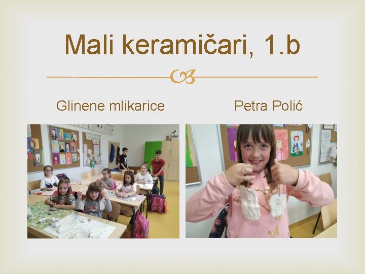Mali keramičari, 1. b Glinene mlikarice Petra Polić 