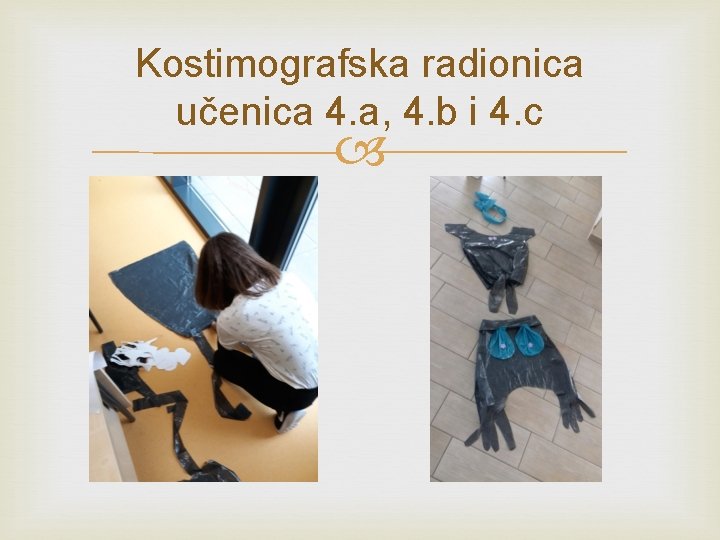 Kostimografska radionica učenica 4. a, 4. b i 4. c 