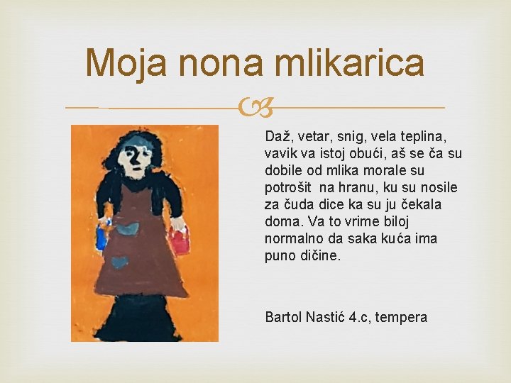 Moja nona mlikarica Daž, vetar, snig, vela teplina, vavik va istoj obući, aš se