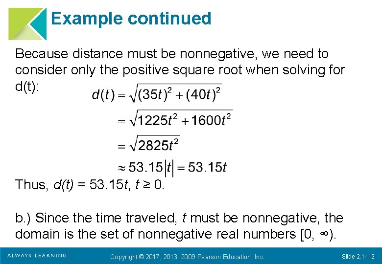 Example continued Because distance must be nonnegative, we need to consider only the positive